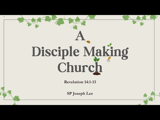 05 Jan 2025, Church Sermon Series; A Disciple Making Church , English Service  (SgSL) (CC)