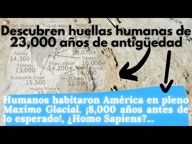 Descubren las huellas humanas mas antiguas en América datadas en hace 23,000 años.