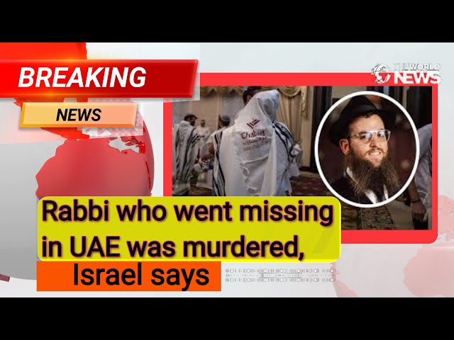 🔴#israel  says a rabbi who went missing in the #unitedarabemirates  has been murdered