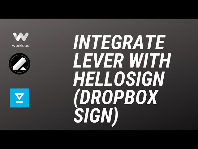 Connect and integrate Lever with HelloSign (Dropbox Sign) part 1