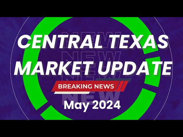 May 2024 Central Texas Market Update