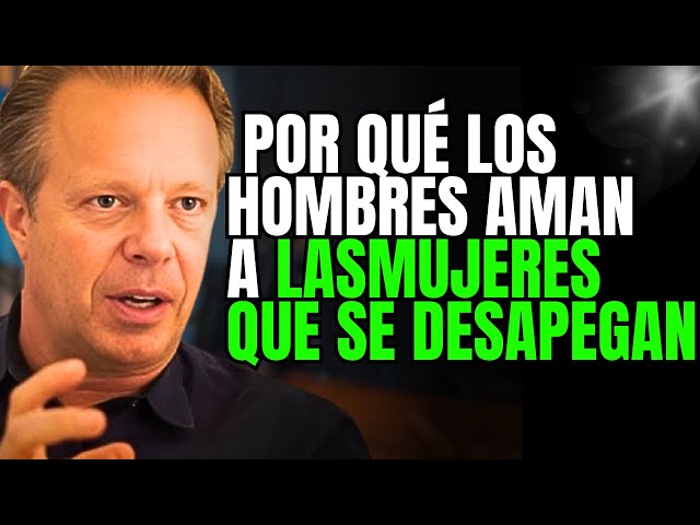 🔴 Por qué los hombres aman a las mujeres que se desapegan | Joe Dispenza