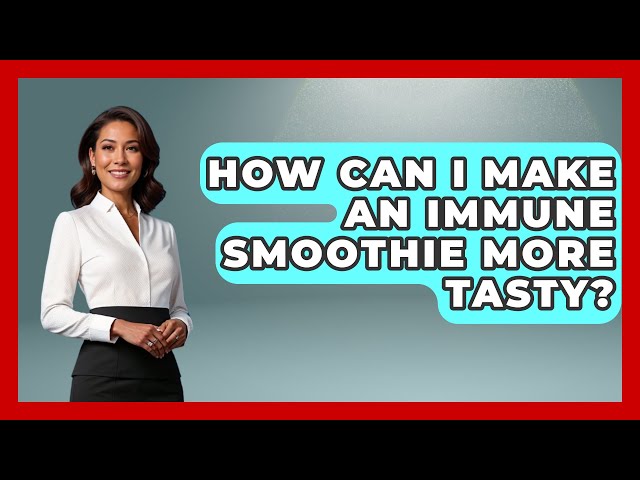 How Can I Make An Immune Smoothie More Tasty? - The Recovery Kitchen