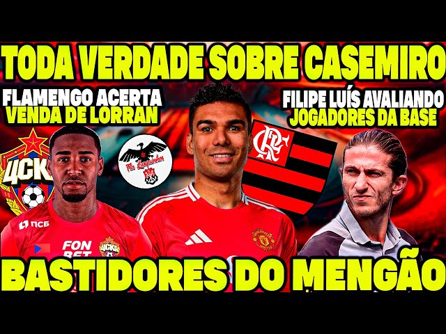 TODA VERDADE SOBRE CASEMIRO NO FLAMENGO! MENGÃO ACERTA SAÍDA DE LORRAN! FILIPE LUÍS AVALIANDO TUDO