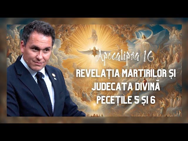 Cartea Apocalipsa 16 Revelația martirilor și judecata divină pecețile 5 și 6 / cu Florin Antonie