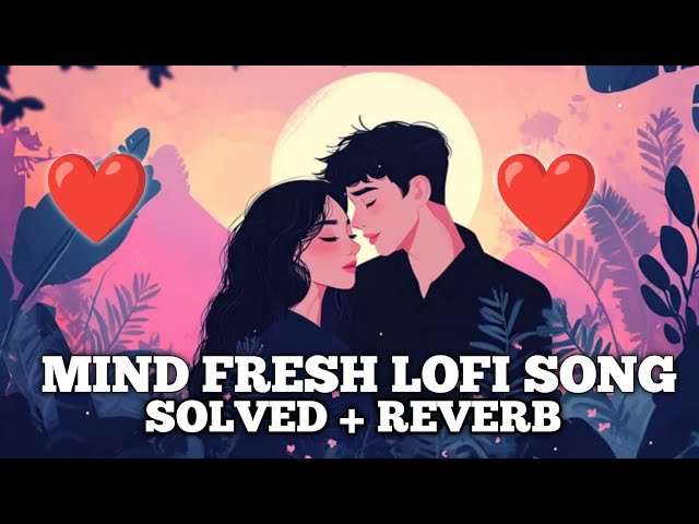 ROMANTIC LOVE SONGS  BEST LOFI  SONGS OF ALL TIME