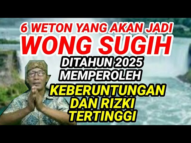 6 Weton Yang Akan Jadi Wong Sugih Ditahun 2025 Akan Memperoleh Keberuntungan Dan Rizki Berlimpah