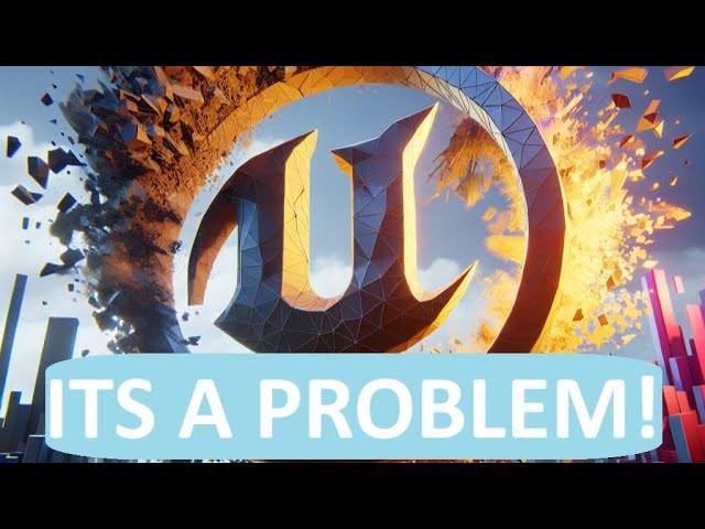 The Unreal Engine Problem