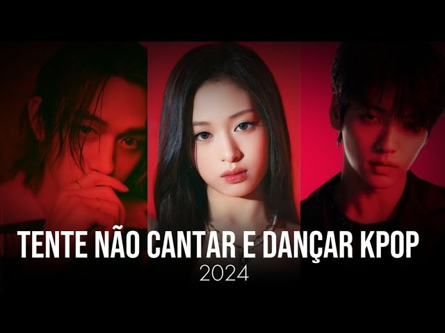 TENTE NÃO CANTAR E DANÇAR KPOP |2024