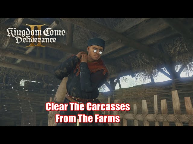 Kingdom Come Deliverance 2 - Clear The Carcasses From The Farms