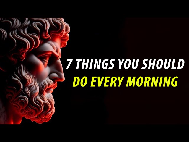 7 Things You Should Do Every Morning | Stoicism Marcus Aurelius | Stoicism