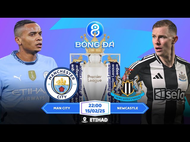 EPL | Nhận định, Soi kèo Man City vs Newcastle 22h00 | 15/02: Lịch Sử Sang Trang