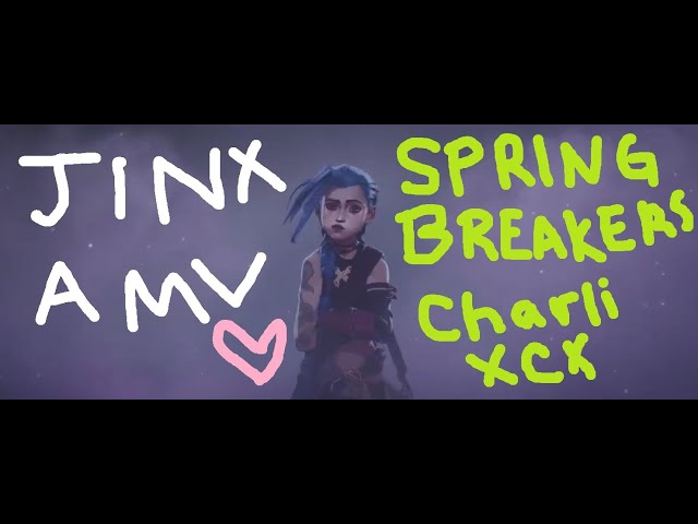 JINX ARCANE AMV | SPRING BREAKERS CHARLI XCX