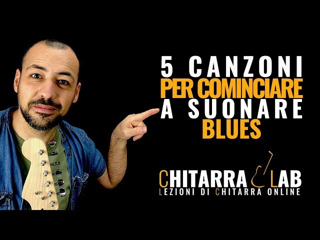 5 Canzoni per cominciare a suonare Blues - Chitarra Lab - Lezioni di Chitarra Online