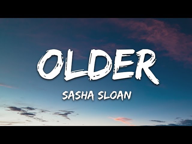 Sasha Sloan - Older (Lyrics)