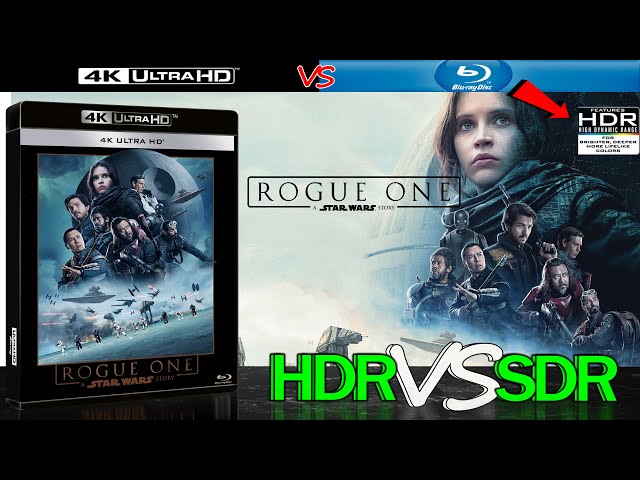 Rogue One A Star Wars Story 2016 HDR ANALYSIS 4K Blu Ray vs 1080p BD SDR 100nits #TRUE_DIFFERENCE