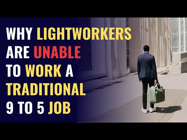 Why Lightworkers Are Unable to Work a Traditional 9 to 5 Job | Awakening | Spirituality | ChosenOnes