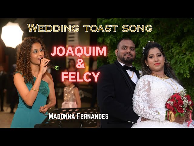 Wedding Toast song of Joaquim & Felcy by Madonna Fernandes