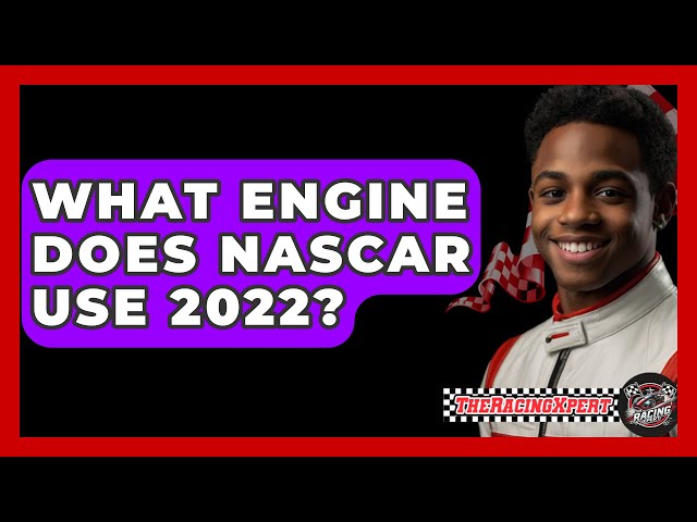 What Engine Does NASCAR Use 2022? - The Racing Xpert