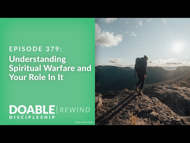 E379 Understanding Spiritual Warfare and Your Role in it - Rewind