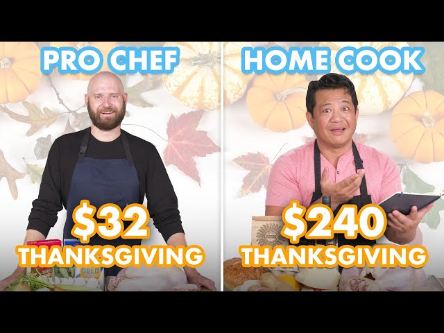 $240 vs $32 Thanksgiving Dinner: Pro Chef & Home Cook Swap Ingredients | Epicurious