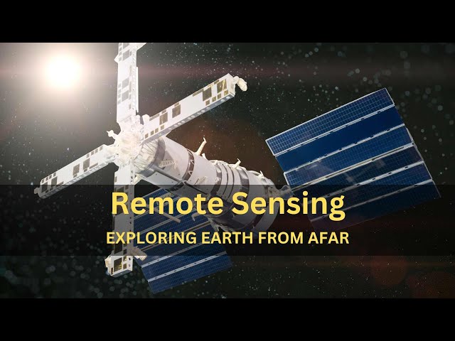 Remote Sensing: Exploring Earth from Afar