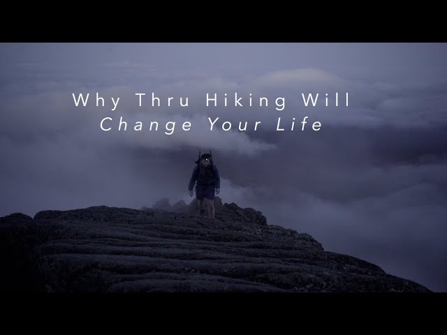 Why Thru Hiking Will Change Your Life