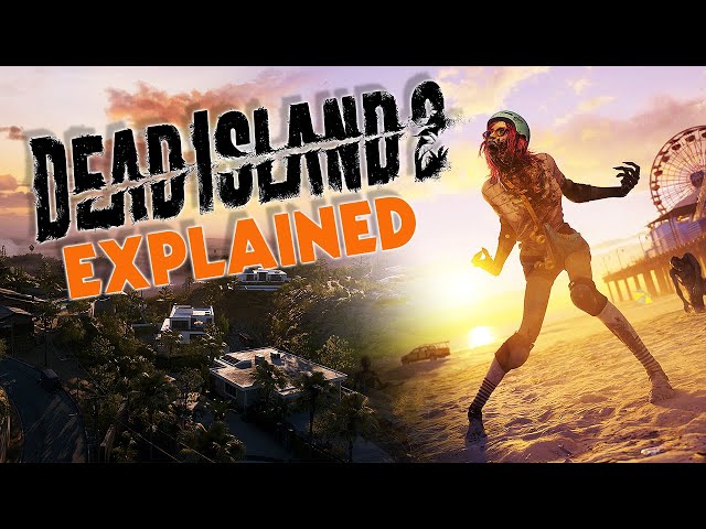 Dead Island 2 Explained