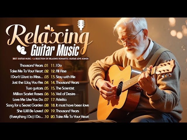 Top 50 Relaxing Guitar Music - The Most Beautiful Music in The World For Your Soul