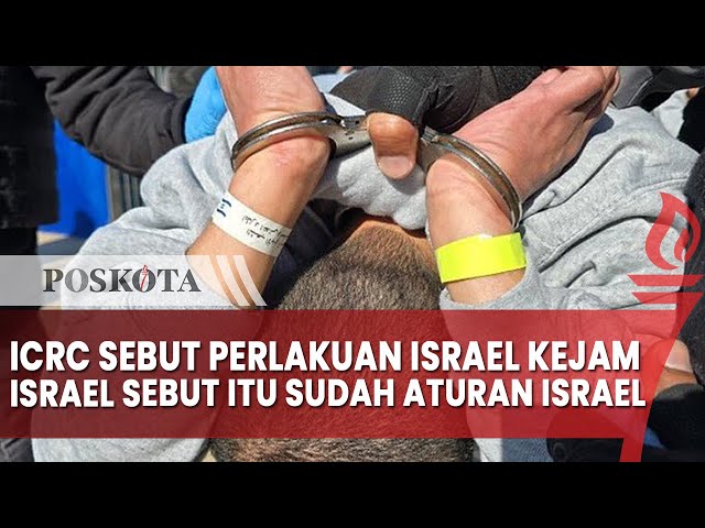 ICRC Sebut Tahanan Palestina Diperlakukan Sangat Kejam, Israel Beralasan Itu Aturan di Israel