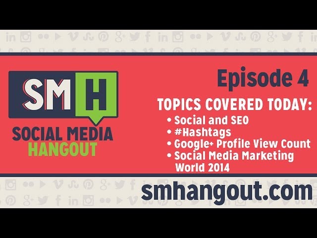 Social Media & SEO, Hashtags, Google+ Views, SMMW 2014 - S01E04