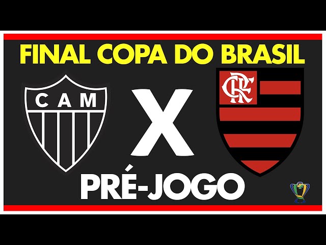 ATLÉTICO-MG X FLAMENGO - PRÉ-JOGO: FINAL - COPA DO BRASIL 2024