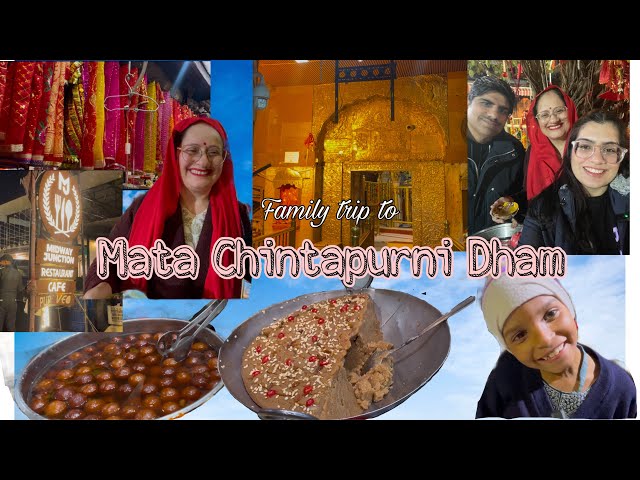 Chintpurni Dham Darshan |  Family Trip to the Shakti Peeth