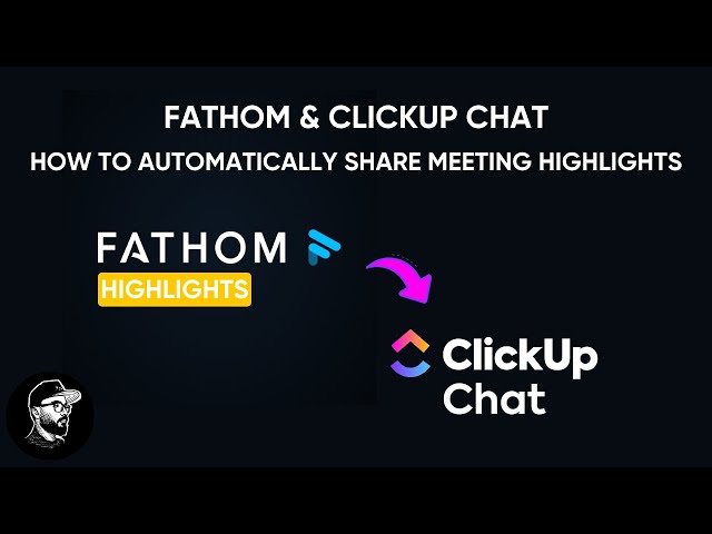 Fathom & ClickUp Chat: How to Automatically Share Meeting Highlights