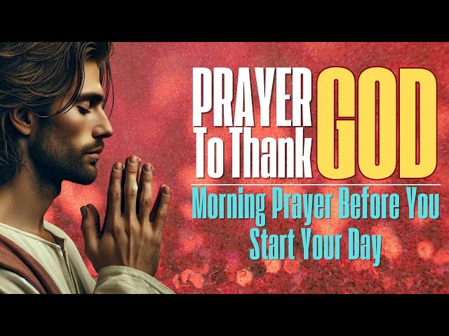 Short Prayer | Thanks GOD For Everything | Short Morning Prayer Before You Start Your Day