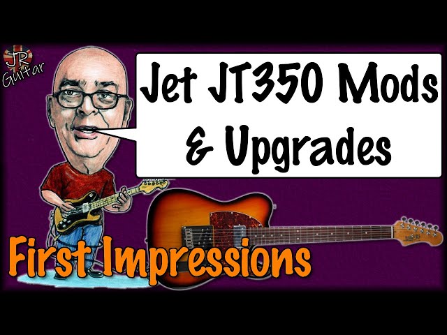 Jet JT350 Tele Copy - Upgrades & Mods 1st Impressions