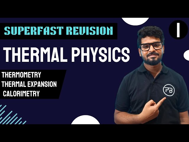 Thermal Physics | Superfast Revision | Thermometry | Thermal Expansion | Calorimetry |