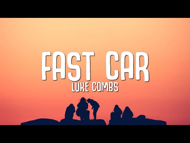 Luke Combs - Fast Car (Lyrics)