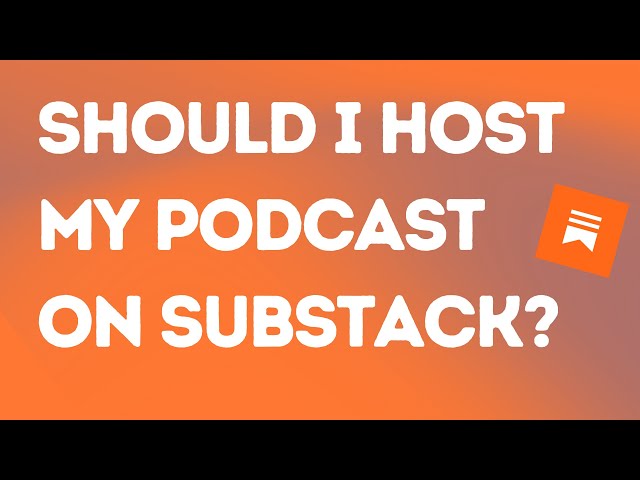 Should I host my podcast on Substack?