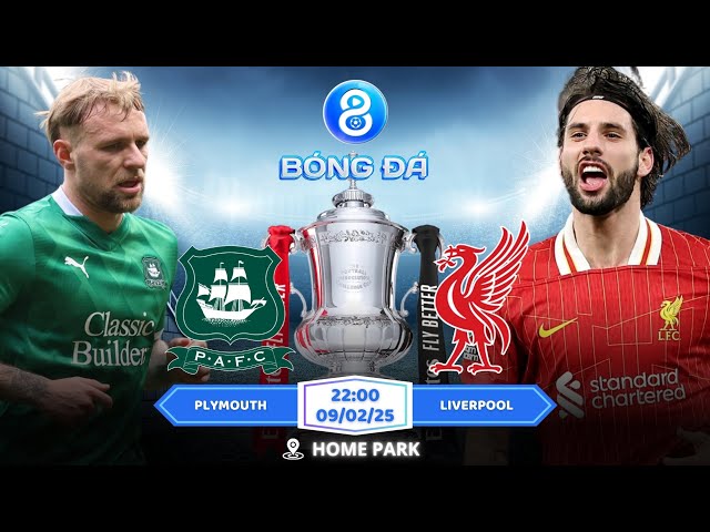 FA CUP | Nhận định, Soi kèo Plymouth vs Liverpool 22h00 | 09/02: Out Trình