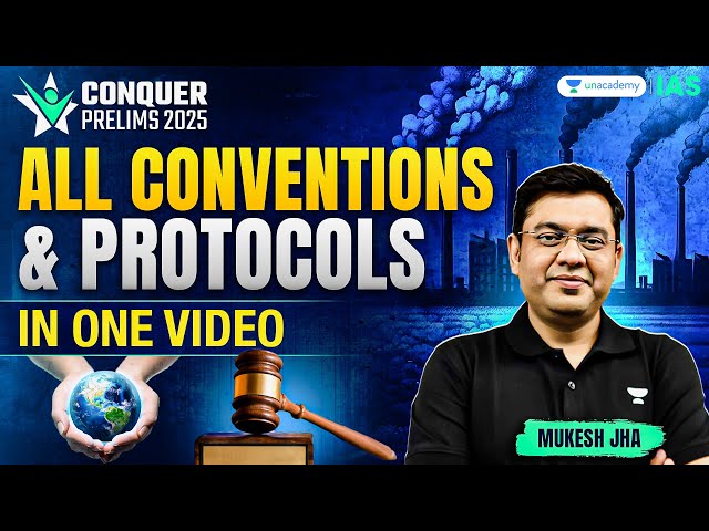 All Environmental Conventions & Protocols in ONE Video! Must-Watch for UPSC Prelims 2025! Mukesh Jha