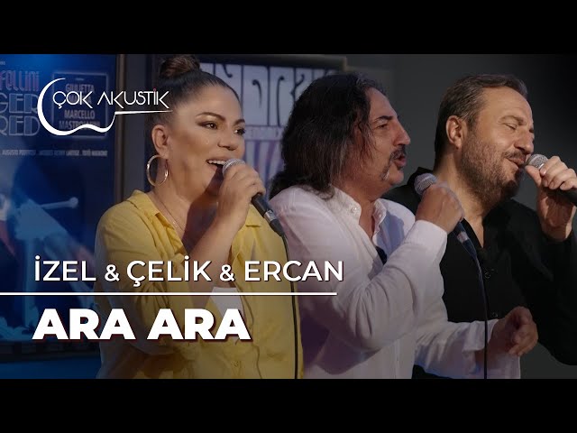 İzel & Çelik & Ercan - Ara Ara | Çok Akustik