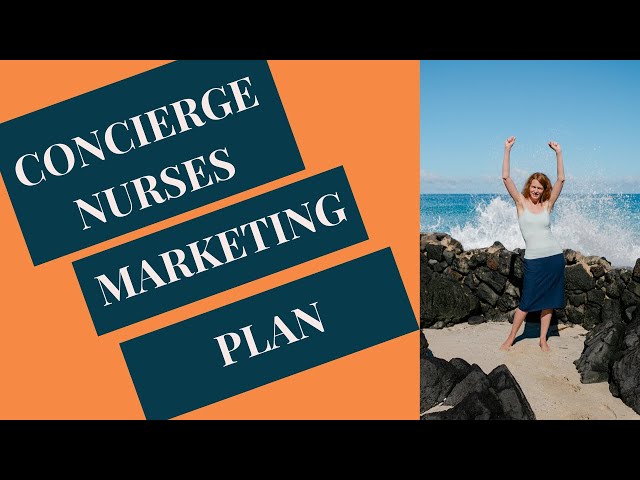 Concierge Nurses Marketing Plan (Because Now What??)