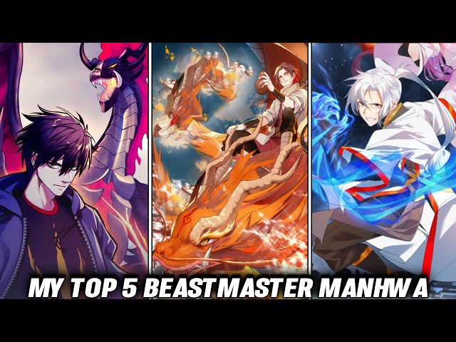 My Top 5 Best Manhwa/Manhua With Monster Tamer MC or Beastmaster