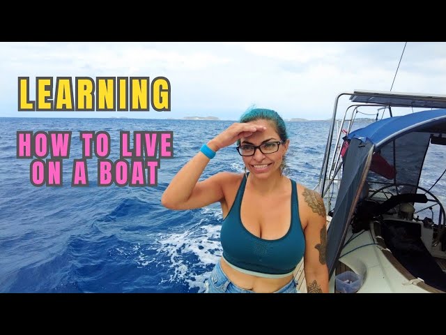 LEARNING How to live on a Sailboat