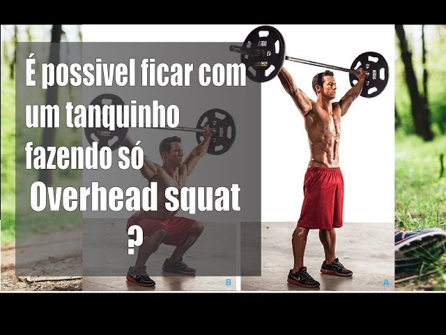 O mito do overhead squat (Overhead squat é suficiente para treinar o core?)