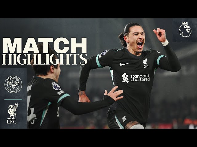 Highlights: Brentford vs Liverpool | Late Darwin Nunez Goals | Premier League