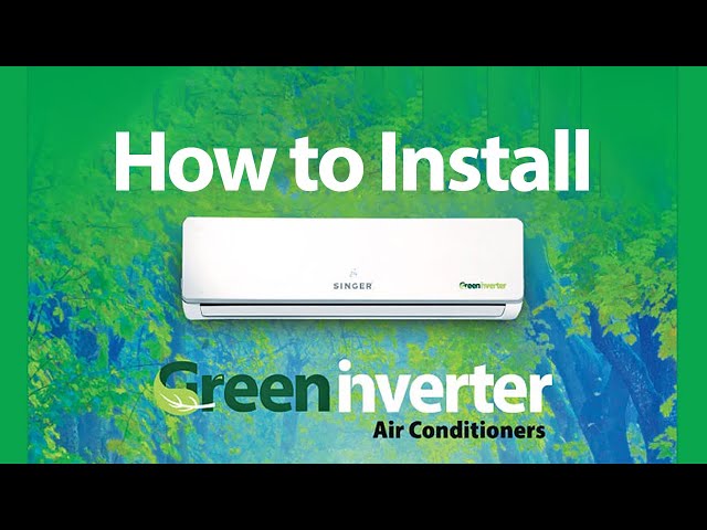 How to Install a Singer Green Inverter Air Conditioner