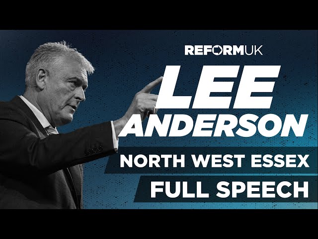 Lee Anderson Full Speech | Reform UK 2025 North West Essex Rally