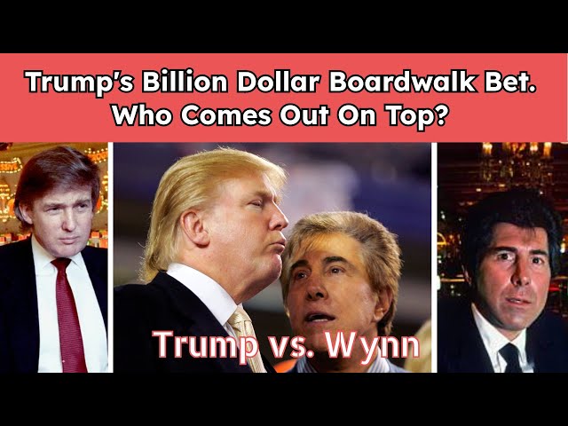 Trump vs Wynn: Trump's Billion Dollar Boardwalk Gamble